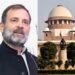 “ನೈಜ ಭಾರತೀಯ ಹೀಗೆ ಹೇಳುತ್ತಿರಲಿಲ್ಲ”: ಚೀನಾ ಅತಿಕ್ರಮಣ ಹೇಳಿಕೆ ನೀಡಿದ ರಾಹುಲ್ ಗಾಂಧಿಗೆ ಸುಪ್ರೀಂ ಕೋರ್ಟ್ ತರಾಟೆ
